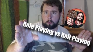 Role Playing vs Roll Playing