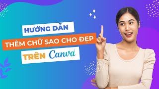 Bài 2: Hướng Dẫn Thêm Chữ Vào Canva Làm Sao Cho Đẹp Nhất | Bạn Lan