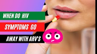 Do HIV symptoms go away with treatment?