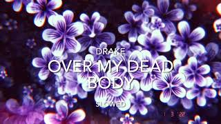 Drake - Over my dead body ~ Slowed