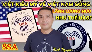 VIỆT KIỀU MỸ VỀ VIỆT NAM SỐNG LÃNH LƯƠNG HƯU (SSA) TẠI VIỆT NAM ĐƯỢC KHÔNG? || Nick Nguyen