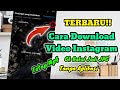 Cara Baru Download Video Instagram Agar Hasilnya tidak JPG