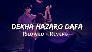 Dekha Hazaro Dafaa - Arijit Singh, Palak M (Slowed+Reverb) || Akshay Kumar & Ileana D'cruz || Rustom
