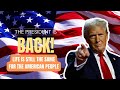 The President is Back! And Life is Still The Same for the American People