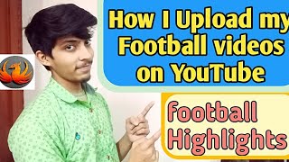 How to upload football videos on youtube| how to upload football videos on youtube without copyright