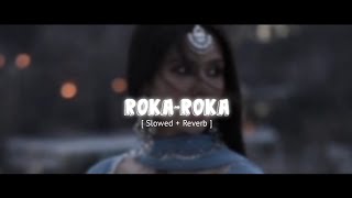 Roka-Roka [Slowed+Reverb] Zublee Baruah | Textaudio Lyrics | ii Music