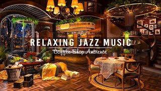 Jazz Relaxing Music for Work,Study,Focus ☕ Warm Jazz Instrumental Music & Cozy Coffee Shop Ambience