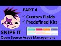 Snipe-IT - Custom Fields & Predefined Kits - PART 4 #snipeit #assetmanagement