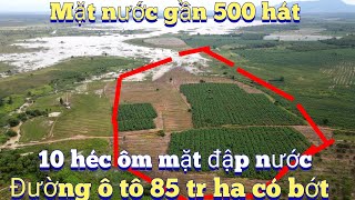 Cần nhượng 10,5 ha ôm mặt đập nước lớn thủy lợi đường ô tô đến nới luôn.