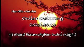 Online Szatszang - 2020.04.10 – Ne akard biztonságban tudni magad