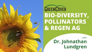 Bio-Diversity, Pollinators \u0026 Regenerative Ag with Dr. Jonathan Lundgren