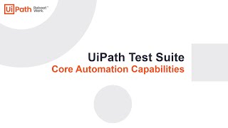 UiPath Test Suite: Core Automation Capabilities