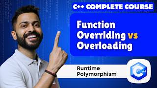 Lec-56: Function Overriding vs Overloading | Runtime Polymorphism in C++