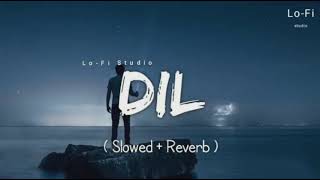 Dil - Ek Villain Returns [slowed and reverb] Maine Tera Naam Dil Rakh Diya - lofi song [ lofi Studio