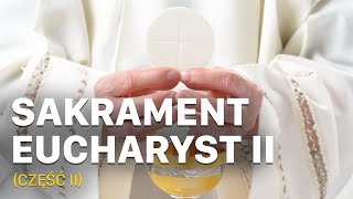 Sakrament Eucharystii (część II) | Drogami Wiary