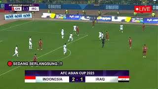 🔴 SIARANG  LANGSUNG • TIMNAS INDONESIA VS IRAK • GRUP D • Piala Asia 2023 Qatar