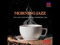 morning jazz relaxing cafe jazz vibes cafe music morning jazz music dea channel