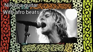 "smells like teen spirit" Guitar with Afro Drums type beat
