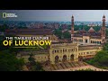 The Timeless Culture of Lucknow | It Happens Only in India | National Geographic