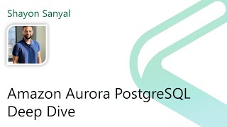 2021 Data.SQL.Saturday.LA presents: Amazon Aurora PostgreSQL Deep Dive