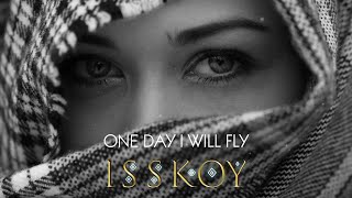 ISSKOY - One Day I Will Fly ( Original Mix )