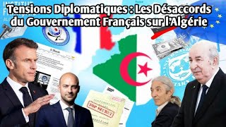 🔥🔥Tensions Diplomatiques : Les Désaccords du Gouvernement Français sur l'Algérie