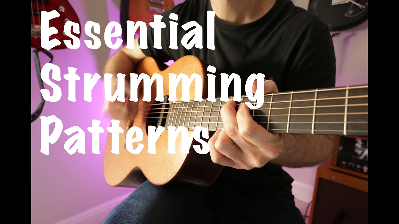 Essential Strumming Patterns Youtube