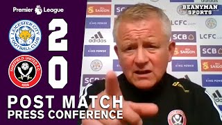 Leicester 2-0 Sheffield United - Chris Wilder FULL Post Match Press Conference