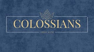 Colossians - Christ Alone | A Labor Or Love