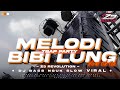 DJ MELODI BIBI LUNG TRAP BLAYER X PARTY NGUK NGUK X DROP BATTLE VIRAL 2025