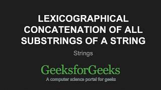 Lexicographical concatenation of all substrings of a string | GeeksforGeeks