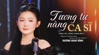 [MV OFFICIAL] TƯƠNG TƯ NÀNG CA SĨ - Dương Nghi Đình | Sáng tác: Kông Thanh Bích