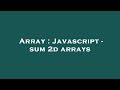 Array : Javascript - sum 2d arrays