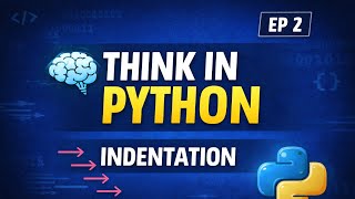 Think in Python – Episode 2 | Indentation in python
