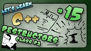 Let's Learn C++ ~ #15 ~ Destructors - Class P2