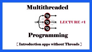 #1 Multithreaded Programming (Introduction to apps without Threads API)