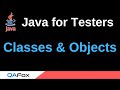 Java for Testers - Part 71 - What are Classes and Objects