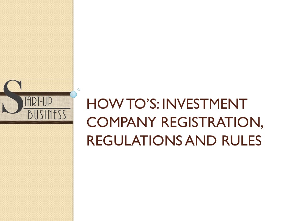 Start-UP Business: HOW TOs: Investment Company Registration, Rules And ...