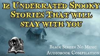12 Underrated Spooky Stories That Will Stay With You #audiobook #compilation