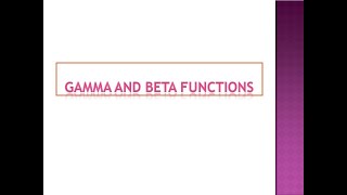 Lec-2: Gamma and Beta functions