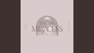 You Do Miracles [Live]