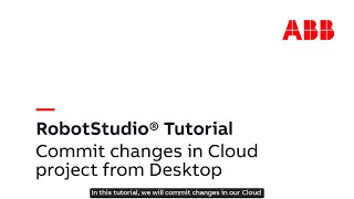 RobotStudio Cloud Tutorial – Changes to Desktop and commit changes to Cloud
