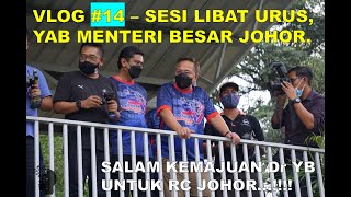 SESI LIBAT URUS, YAB MENTERI BESAR JOHOR - VLOG #14