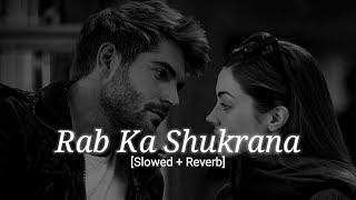 Rab Ka Shukrana - [Slowed+Reverb] Jannat 2 | Emraan Hashmi | Mohit Chauhan | Dark lofi2.0