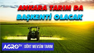 Tarım Kenti 'Ankara' | Dört Mevsim Tarım