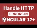 How to handle HTTP errors in Angular 17?