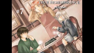 【TRUE REMEMBRANCE】「極悪」で「陰険」で「いやらしい」主人公 ＃7【実況】