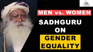 Sadhguru on Gender Equality | Men vs Women