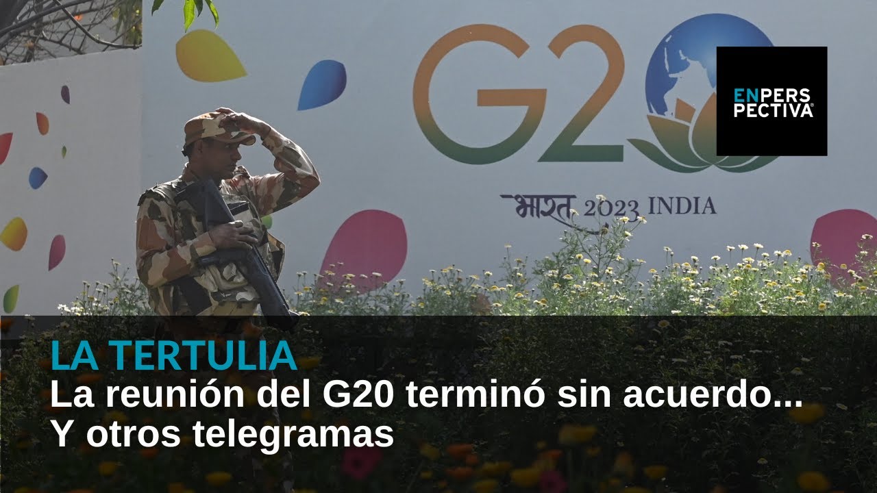 La Reunión Del G20 Terminó Sin Acuerdo… Y Otros Telegramas - YouTube