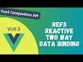 8. Reactivity in Vue Composition API. Refs and Reactive in Vue and Two way Data Binding - Vue 3
